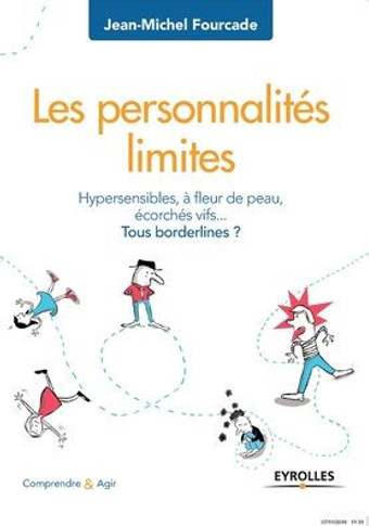 Les personnalit?s limites: Hypersensibilit?s, ? fleur de peau, ecorch?s vifs ... Tous borderlines ?