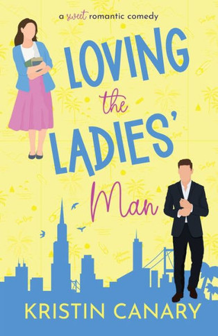 Loving The Ladies' Man: A Sweet Romantic Comedy (California Dreamin' Sweet Romcom Series)