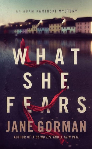 What She Fears: Book 4 In The Adam Kaminski Mystery Series