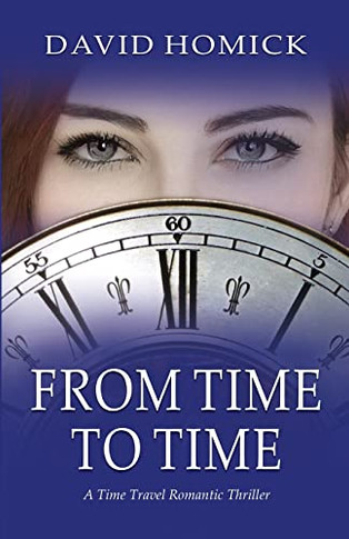From Time To Time: A Time Travel Romantic Thriller