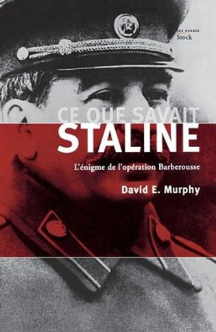 Ce que savait Staline. L'?nigme de l'op?ration Barberousse