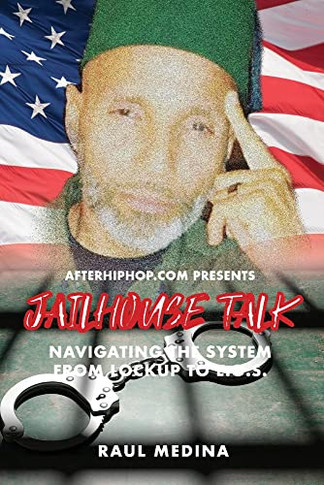 Afterhiphop.Com Presents: Jailhouse Talk Navigating The System From Lockup To E.O.S.