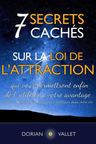 7 secrets cach?s sur la loi de l'attraction