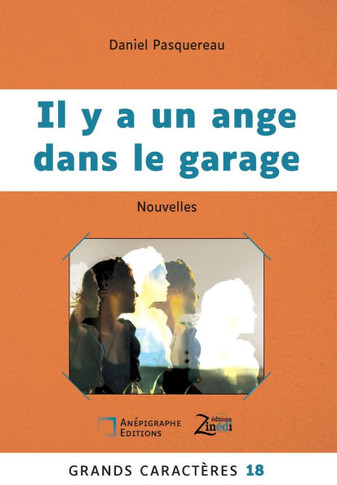 Il y a un ange dans le garage: Grands Caract?res 18 - en co?dition avec Zin?di Editions