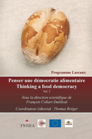 Penser une d?mocratie alimentaire Vol. 2: Propositions Lascaux entre ressources naturelles et besoins alimentaires