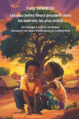 Les plus belles fleurs poussent dans les endroits les plus arides: Un voyage ? travers le Gabon, D?couvre les sites historiques de Lambar?n?