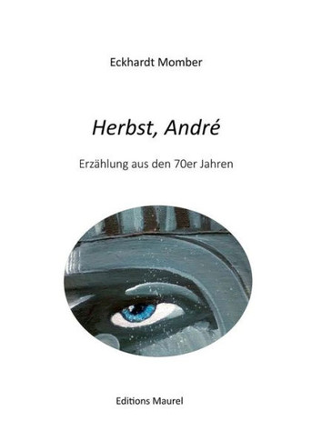 Herbst, Andr?: Eine Erz?hlung aus den 70er Jahren