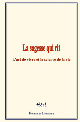 La sagesse qui rit: L'art de vivre et la science de la vie