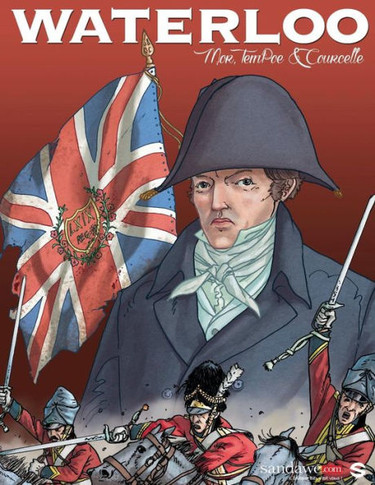Waterloo: The AUTHENTIC reconstruction of the battle in a graphic novel