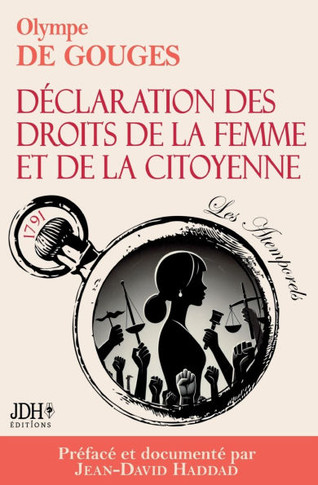 La D?claration des droits de la femme et de la citoyenne en version int?grale, pr?fac?e et incluant une biographie et un dossier sur le f?minisme: Sp?