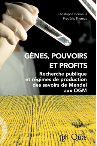 G?nes, pouvoirs et profits: Recherche publique et r?gimes de production des savoirs de Mendel aux OGM