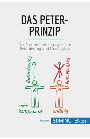 Das Peter-Prinzip: Der Zusammenhang zwischen Bef?rderung und Unf?higkeit