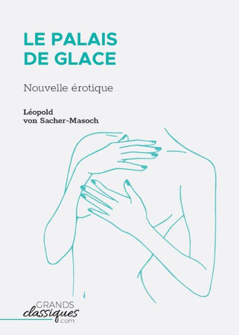 Le Palais de glace: Nouvelle ?rotique