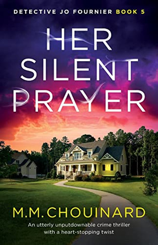 Her Silent Prayer: An Utterly Unputdownable Crime Thriller With A Heart-Stopping Twist (Detective Jo Fournier)