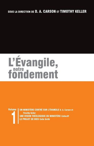 L'?vangile, Notre Fondement: Les Brochures de la Gospel Coalition - Volume 1 (Gospel-Centered Ministry; The Plan)