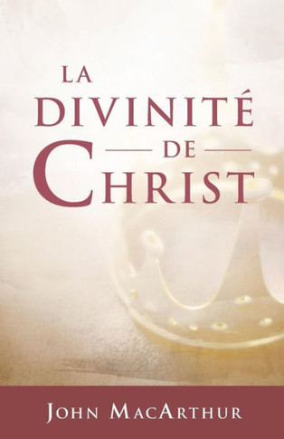 La divinit? de Christ (The Deity of Christ)
