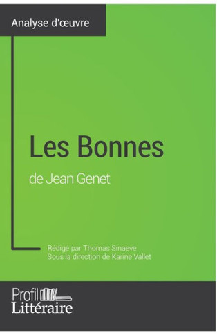 Les Bonnes de Jean Genet (Analyse approfondie): Approfondissez votre lecture des oeuvres classiques et modernes avec Profil-Litteraire.fr
