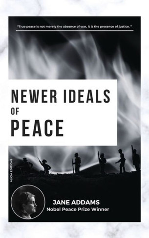 Newer Ideals of Peace: Nobel Peace Prize Winner