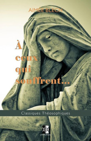 A ceux qui souffrent...: Quelques points de l'Enseignement Th?osophique