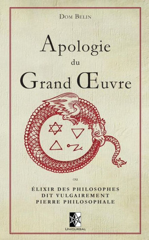 Apologie du Grand OEuvre: ou ?lixir des Philosophes dit vulgairement Pierre Philosophale