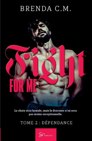 Fight For Me - Tome 2: D?pendance