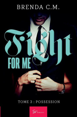 Fight for me - Tome 3: Possession