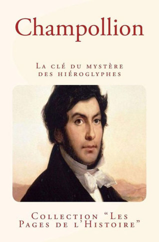 Champollion: La cl? du myst?re des hi?roglyphes