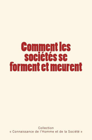 Comment les soci?t?s se forment et meurent