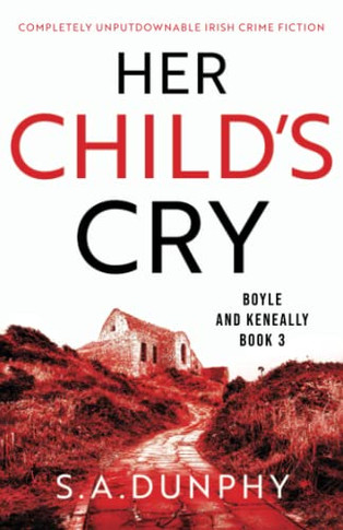 Her Child's Cry: Completely Unputdownable Irish Crime Fiction (Boyle & Keneally)
