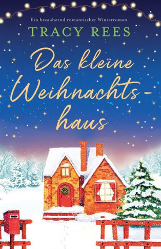 Das kleine Weihnachtshaus: Ein bezaubernd romantischer Winterroman (German Edition)