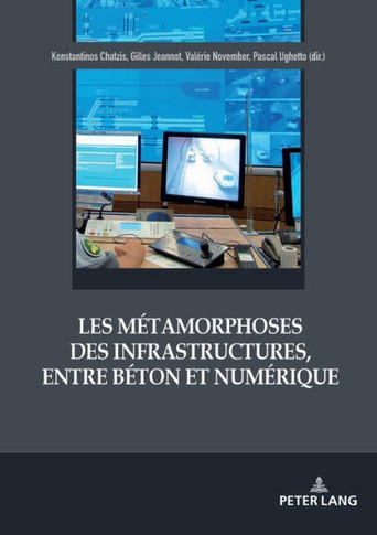 Les M?tamorphoses Des Infrastructures, Entre B?ton Et Num?rique