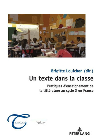 Un texte dans la classe: Pratiques d'enseignement de la litt?rature au cycle 3 en France