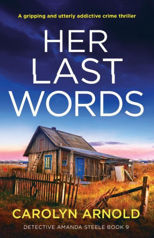 Her Last Words: A Gripping And Utterly Addictive Crime Thriller (Detective Amanda Steele)