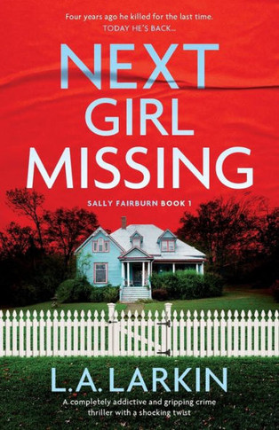 Next Girl Missing: A Completely Addictive And Gripping Crime Thriller With A Shocking Twist (A Sally Fairburn Crime Thriller)