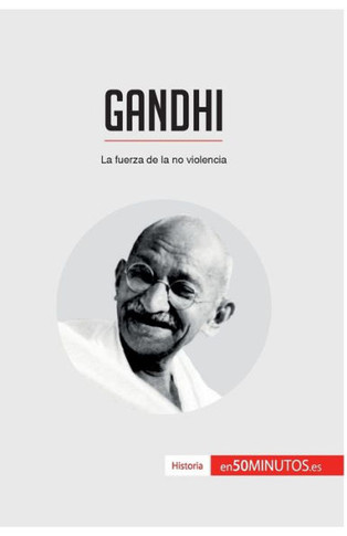 Gandhi: La fuerza de la no violencia