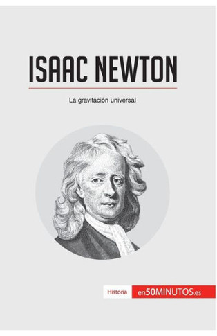 Isaac Newton: La gravitaci?n universal