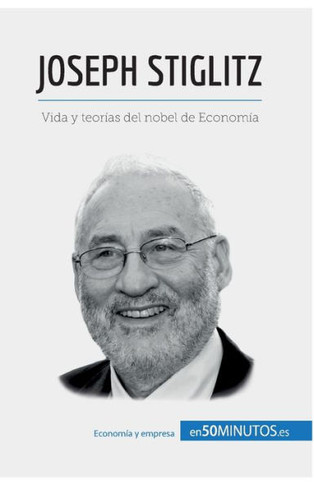 Joseph Stiglitz: Vida y teor?as del nobel de Econom?a