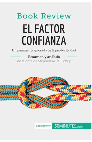 El factor confianza de Stephen M. R. Covey (An?lisis de la obra): Un par?metro ignorado de la productividad