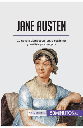 Jane Austen: La novela dom?stica, entre realismo y an?lisis psicol?gico