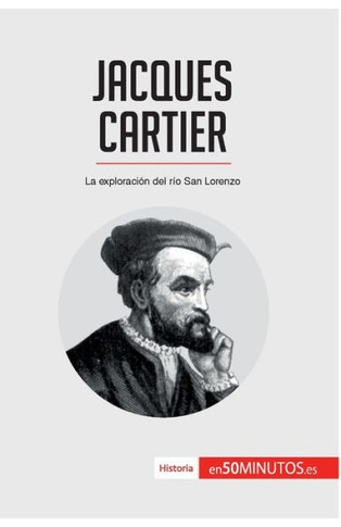 Jacques Cartier: La exploraci?n del r?o San Lorenzo