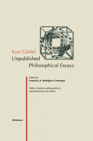 Kurt G?del: Unpublished Philosophical Essays