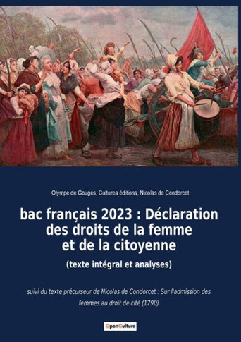 bac fran?ais 2023: D?claration des droits de la femme et de la citoyenne (texte int?gral et analyses): suivi du texte pr?curseur de Nicol