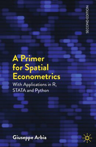 A Primer for Spatial Econometrics: With Applications in R, Stata and Python