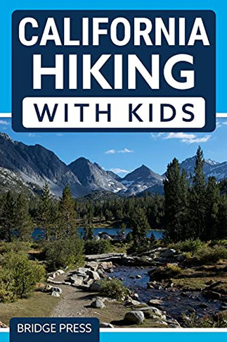 California Hiking With Kids: 50 Hiking Adventures For Families - 9781955149327