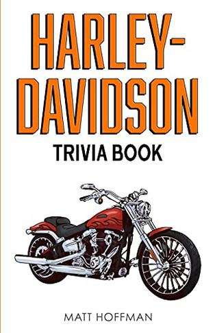 Harley-Davidson Trivia Book: Uncover The History & Facts Every Fan Needs To Know!