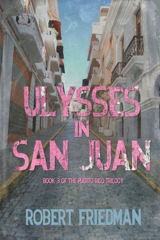Ulysses In San Juan (Puerto Rico Trilogy)