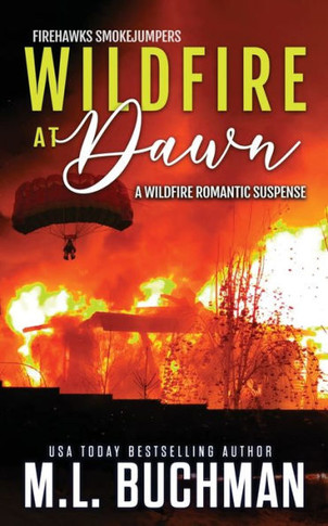 Wildfire At Dawn: A Wildfire Smokejumper Romantic Suspense (Firehawks Smokejumpers)