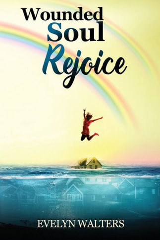 Wounded Soul Rejoice