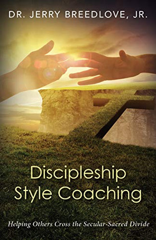 Discipleship Style Coaching: Helping Others Cross the Secular-Sacred Divide