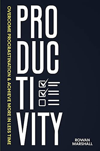 Productivity: Overcome Procrastination & Achieve More In Less Time - 9781922346483